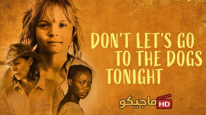 حصرياً | مشاهدة فيلم Don’t Let’s Go to the Dogs Tonight 2024 مترجم كامل HD بجودة عالية